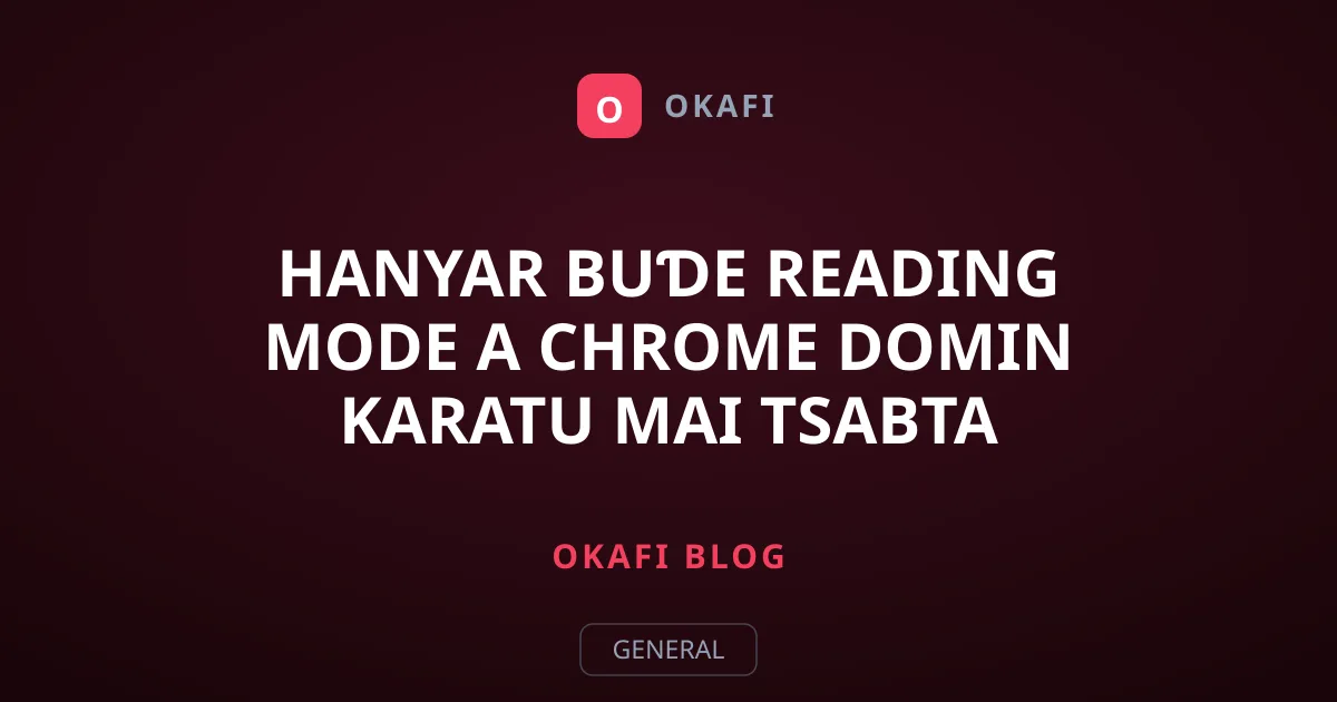 Hanyar Buɗe Reading Mode A Chrome Domin Karatu Mai Tsabta